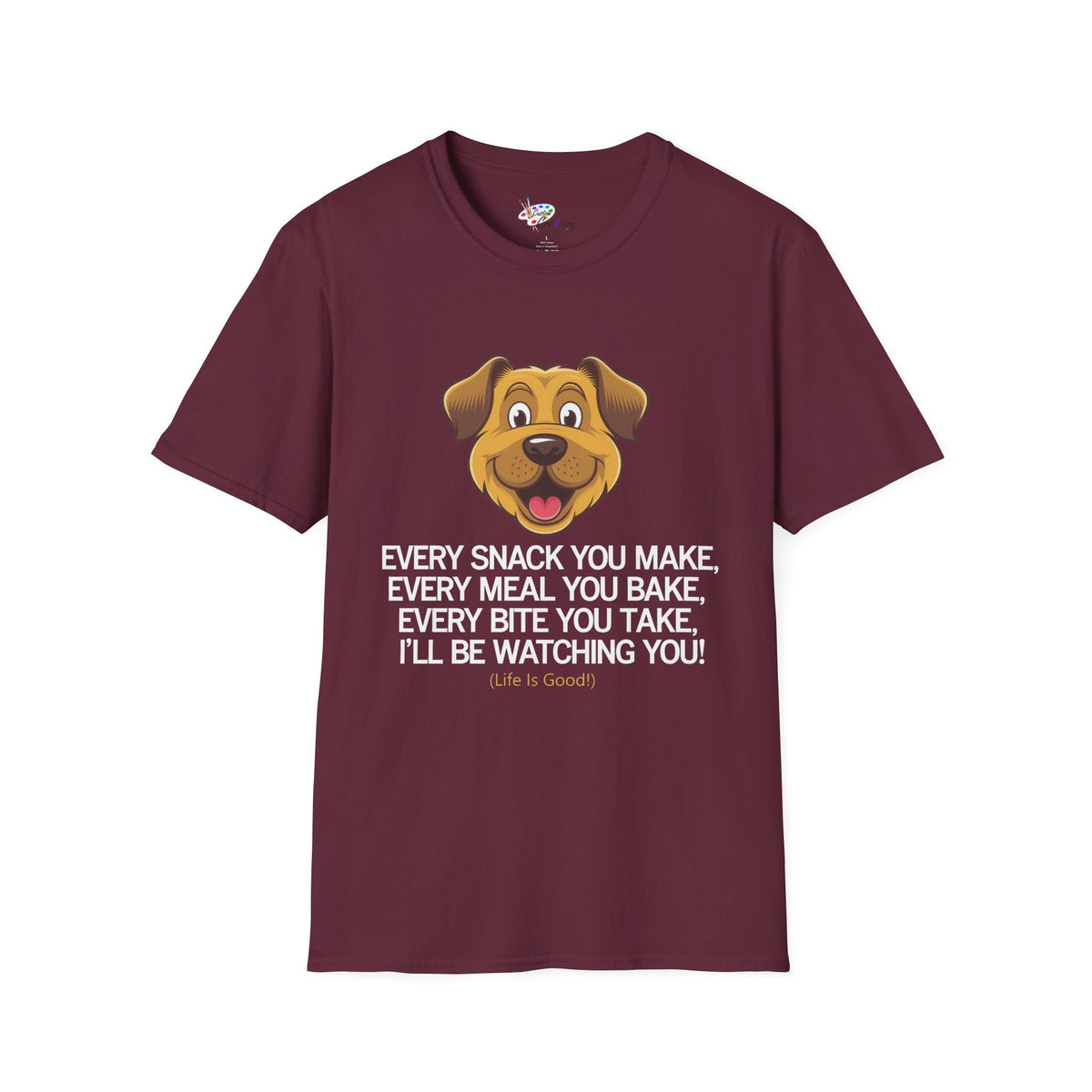 Funny Dog Lover T-Shirt - Dog Mom Or Dog Dad Gift - Unisex Dog Shirt For Dog Owners - Gift For Dog Lovers - Every Snack You Make
