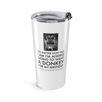 Funny Donkey 20oz Tumbler for Women – Donkey Lover Gift Idea – “No Matter How Old I Am”