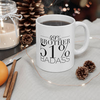 Load image into Gallery viewer, 49% Brother 51% Badass - Funny Brother Mug-Brother Gifts-Best Brother Ever-Gifts for Brother-Big Bro-Brother Life-Gift for Men-Christmas Gift
