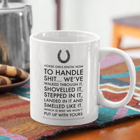 Horse Coffee Mug - Funny Horse Lovers Gift - Cowgirl Gift - "Horse Girls Know How To Handle Shit"