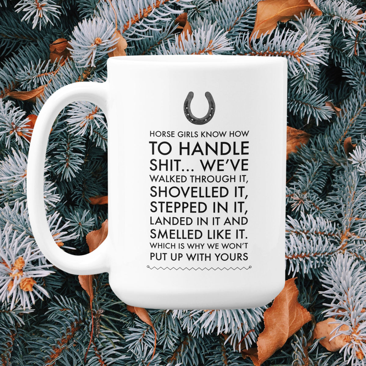 Horse Coffee Mug - Funny Horse Lovers Gift - Cowgirl Gift - "Horse Girls Know How To Handle Shit"
