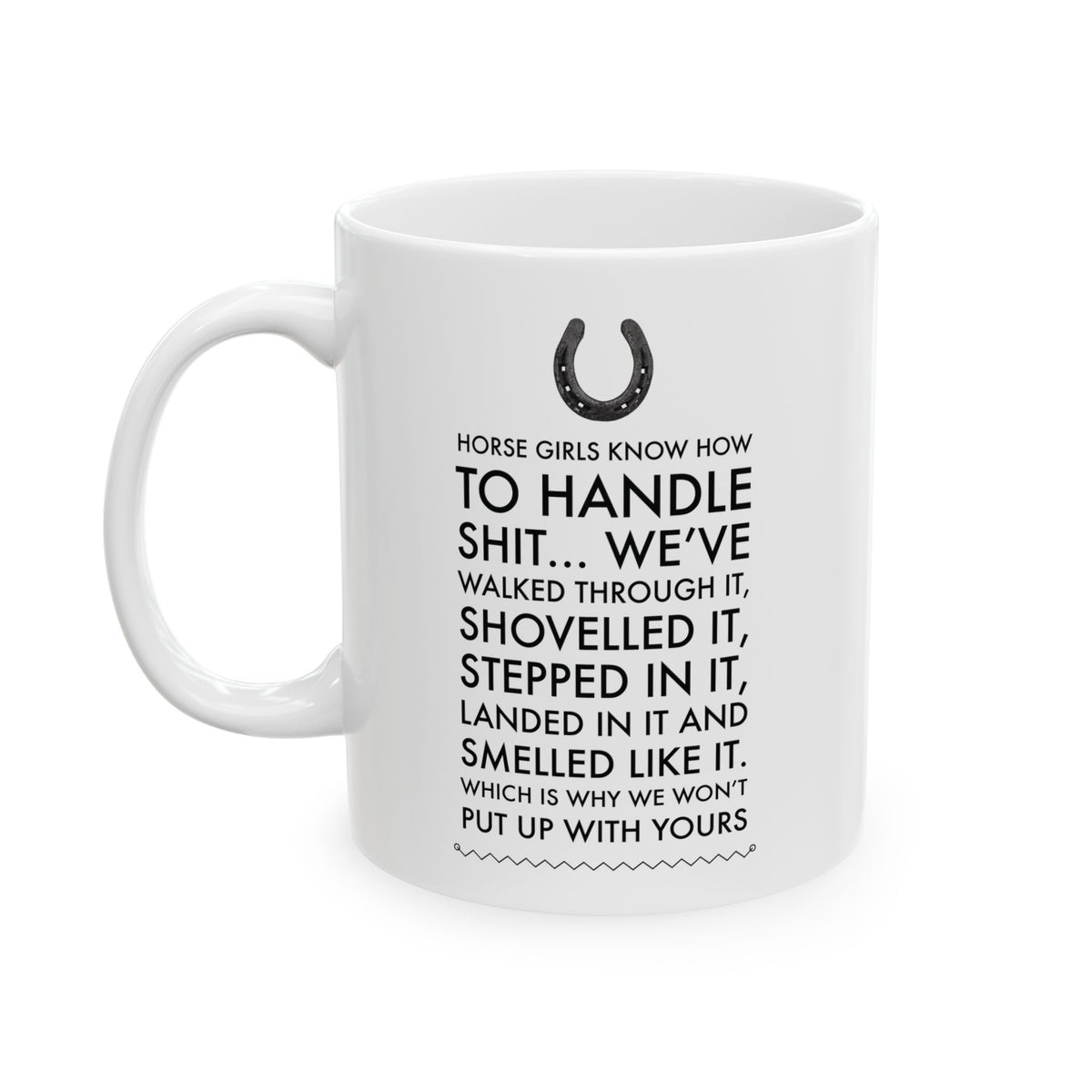 Horse Coffee Mug - Funny Horse Lovers Gift - Cowgirl Gift - "Horse Girls Know How To Handle Shit"