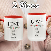 Funny Anniversary Or Valentines Gift for Husband, Wife, Boyfriend, Girlfriend, Fiance or Fiancee, Valentine’s Day Love Mug - Love, No Exit Plan
