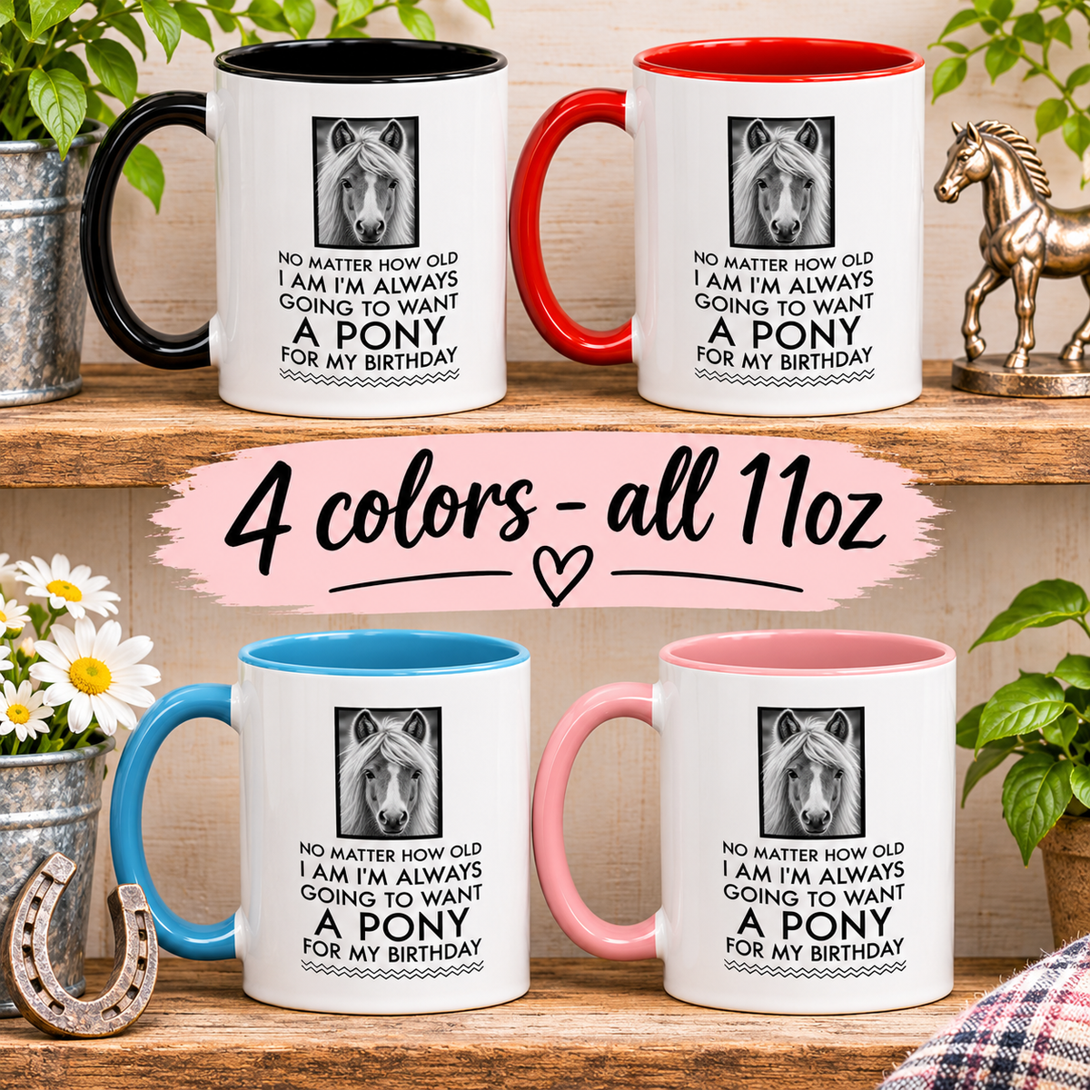 Funny Pony Mug for Women – Horse Lover Birthday Gift – Equestrian Gift – "No Matter How Old I Am"