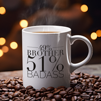 49% Brother 51% Badass - Funny Brother Mug-Brother Gifts-Best Brother Ever-Gifts for Brother-Big Bro-Brother Life-Gift for Men-Christmas Gift