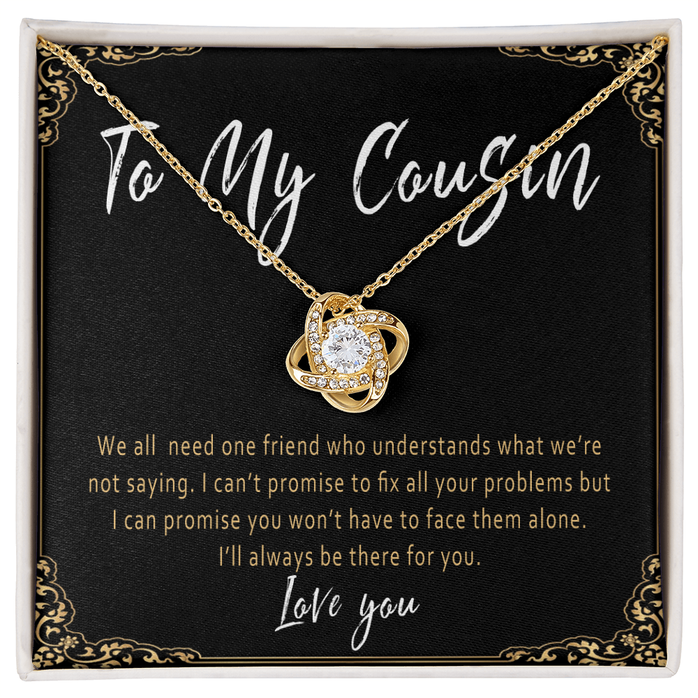 Cousin Birthday Gift Necklace – Meaningful Love Knot Pendant, Unique Birthday Gift for Cousin - "We all need one friend who understands"