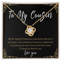 Cousin Birthday Gift Necklace – Meaningful Love Knot Pendant, Unique Birthday Gift for Cousin - "We all need one friend who understands"