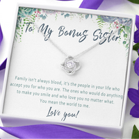 Bonus Sister Necklace – Meaningful Gift from Stepsister or Stepbrother, Love Knot Jewelry for Anyone Who Is Like A Sister - "Family isn't always blood"