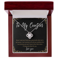 Cousin Birthday Gift Necklace – Meaningful Love Knot Pendant, Unique Birthday Gift for Cousin - "We all need one friend who understands"