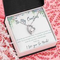 Cousin Necklace Birthday Gift– Jewelry Present for a Very Special Cousin - "All my life you have been there"