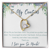 Cousin Necklace Birthday Gift– Jewelry Present for a Very Special Cousin - "All my life you have been there"