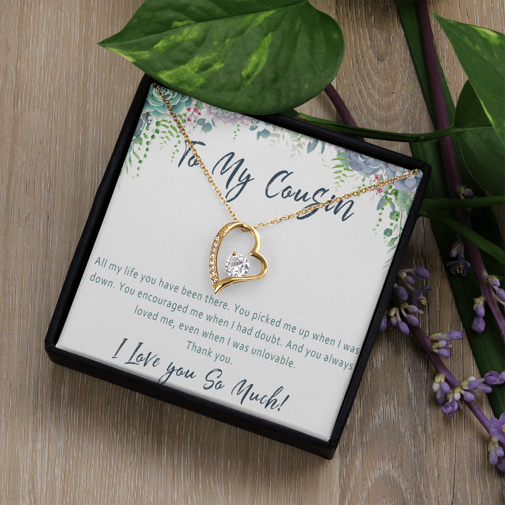 Cousin Necklace Birthday Gift– Jewelry Present for a Very Special Cousin - "All my life you have been there"