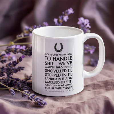 Funny Horse Girl Mug – Horse Girls Know How To Handle Sh*t – Equestrian Coffee Cup Gift For Women, Cowgirls, Riders & Horse Lovers Present