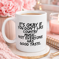 Funny Country Music Mug – Country Music Lover Gift For Men Or Women – Gift for Country Fans – "It's Okay If You Don't Like Country Music"