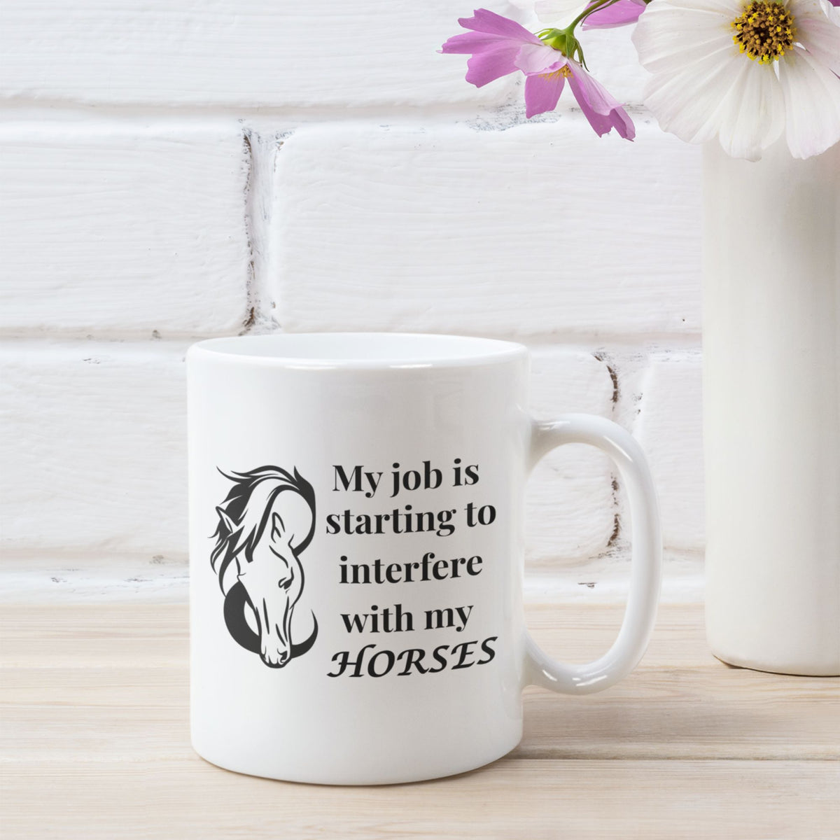 Funny Horse Girl Mug – “My Job Is Starting To Interfere With My Horses” - Equestrian Gift
