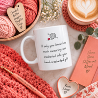 Funny Crochet Mug, Crochet Gifts for Women, Gift for Yarn Lover, Unique Crocheter Gift - If Only You Knew How Much Swearing
