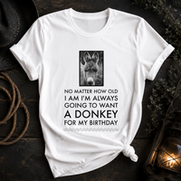 Funny Donkey T-Shirt for Women – Donkey Lover Gift – “No Matter How Old I Am”