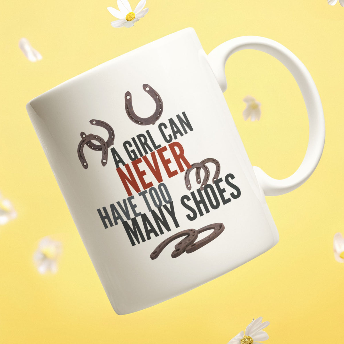 Funny Horse Lover Mug – Horse Girl Gift for Women – Equestrian & Cowgirl Coffee Mug – A Girl Can Never Have Too Many Shoes