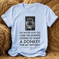 Funny Donkey T-Shirt for Women – Donkey Lover Gift – “No Matter How Old I Am”