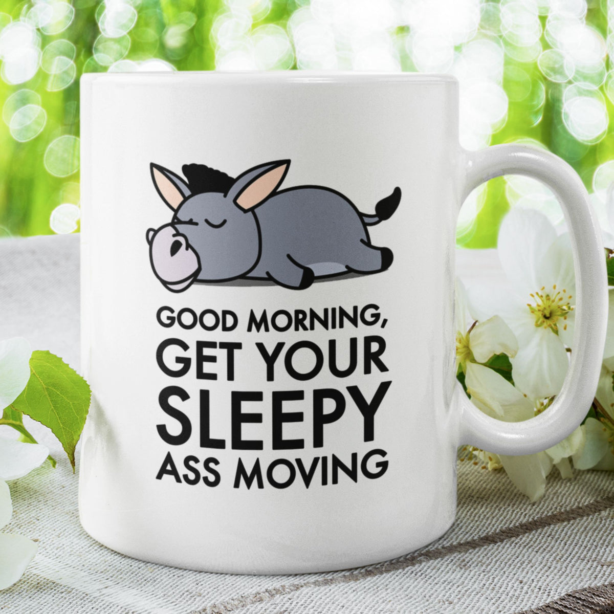 Funny Donkey Mug For Donkey Lover, Sassy Morning Humor Coffee Cup, Gift Idea For Morning Haters! - "Good Morning Get Your Sleepy Ass Moving"!
