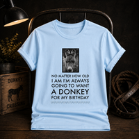 Funny Donkey T-Shirt for Women – Donkey Lover Gift – “No Matter How Old I Am”