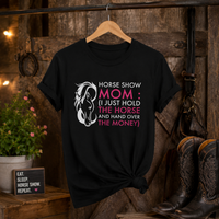 Funny Horse Show Mom T-Shirt – Horse Mom Present – Equestrian Gift for Moms – Horse Show Mom Tee – "Horse Show Mom"