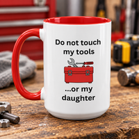 Funny Dad Mug, Dad Gift From Wife, Handyman Carpenter Mechanic Gift – Do Not Touch My Tools Or My Daughter