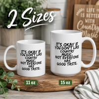 Funny Country Music Mug – Country Music Lover Gift For Men Or Women – Gift for Country Fans – "It's Okay If You Don't Like Country Music"