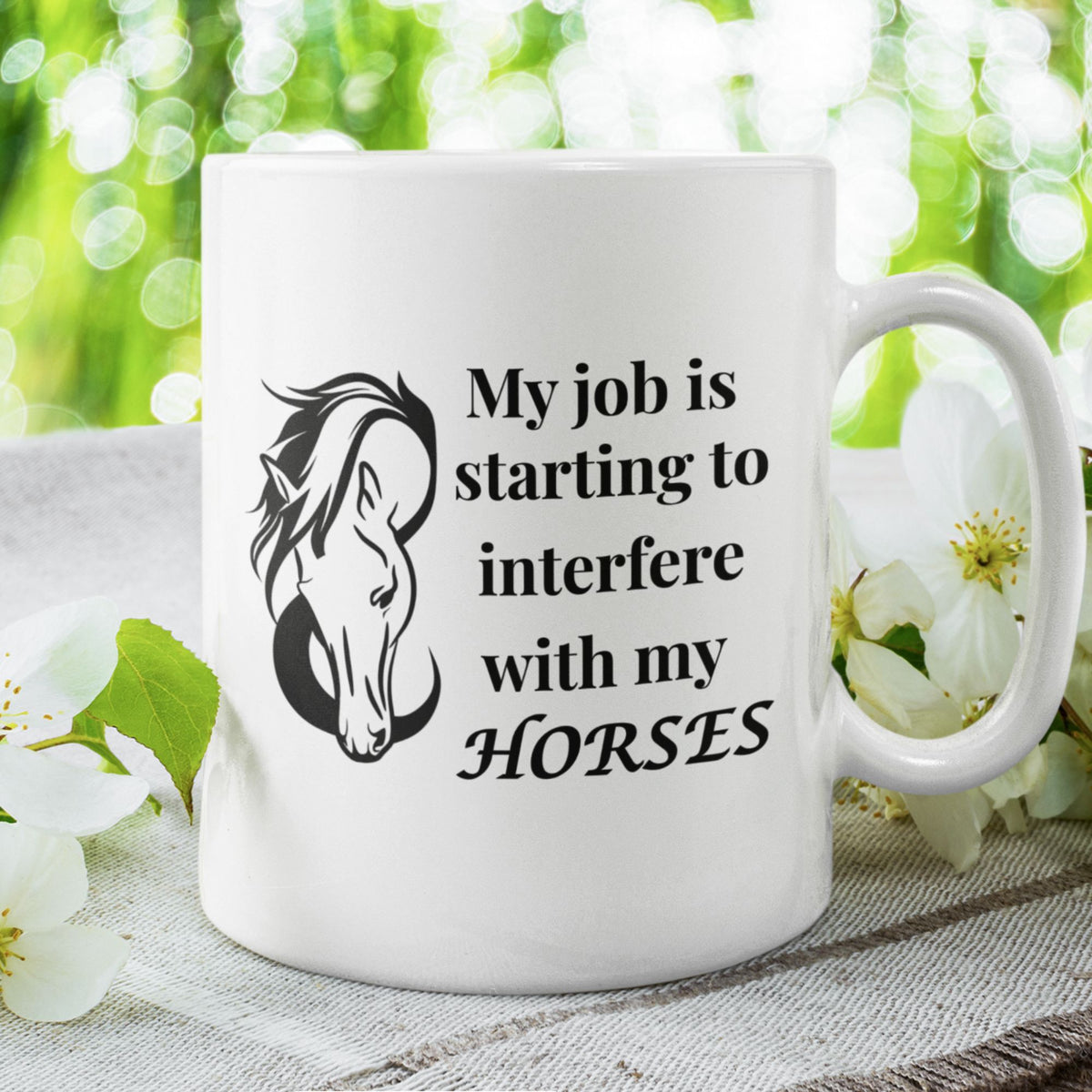 Funny Horse Girl Mug – “My Job Is Starting To Interfere With My Horses” - Equestrian Gift
