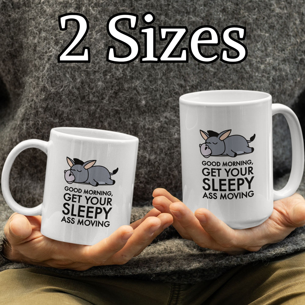 Funny Donkey Mug For Donkey Lover, Sassy Morning Humor Coffee Cup, Gift Idea For Morning Haters! - "Good Morning Get Your Sleepy Ass Moving"!