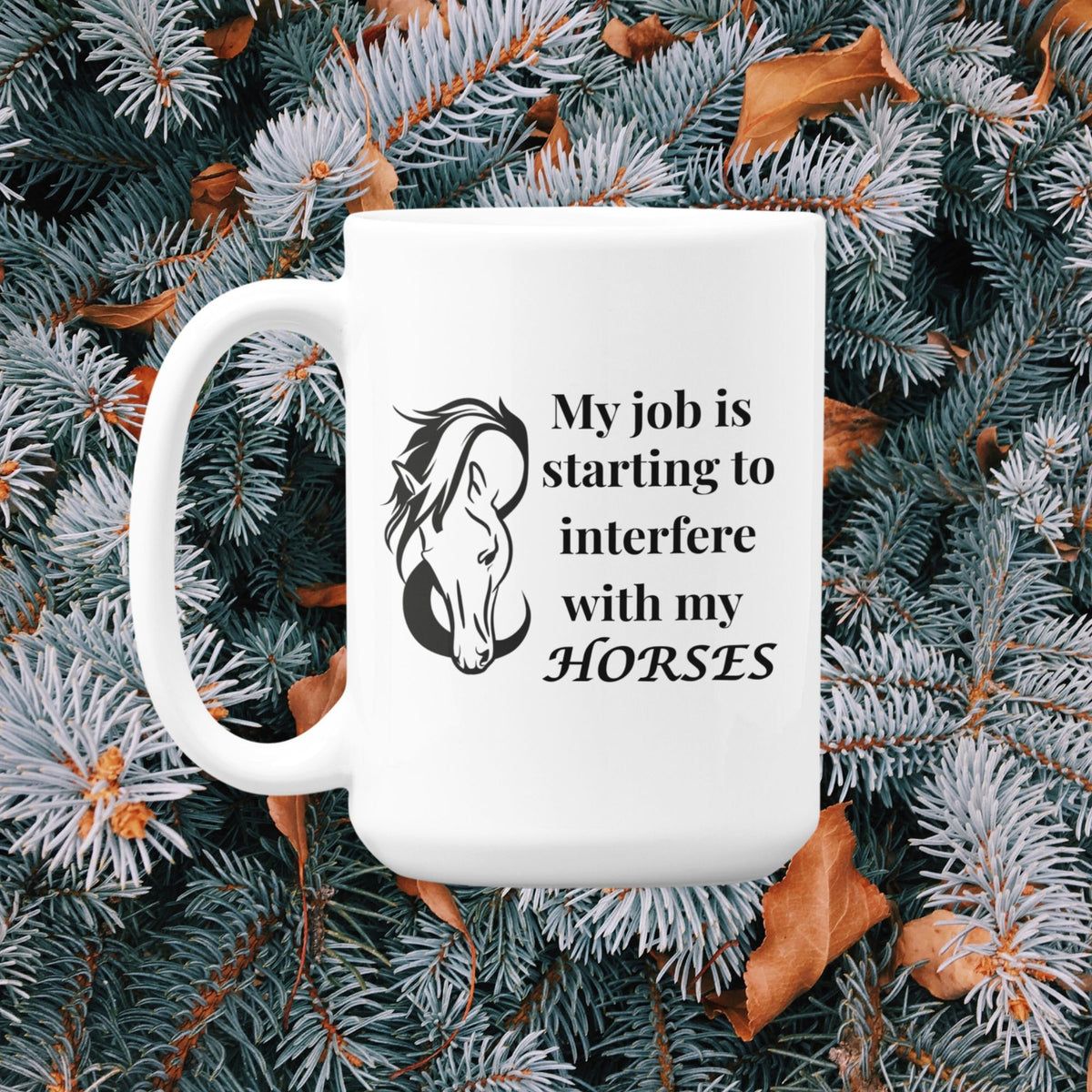 Funny Horse Girl Mug – “My Job Is Starting To Interfere With My Horses” - Equestrian Gift