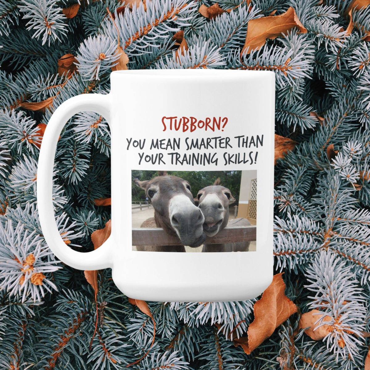 Funny Donkey Mug For Donkey Lovers - "Stubborn, You Mean Smarter" - Funny Gift For Coworker, Donkey Humor Mug, Present For Friend