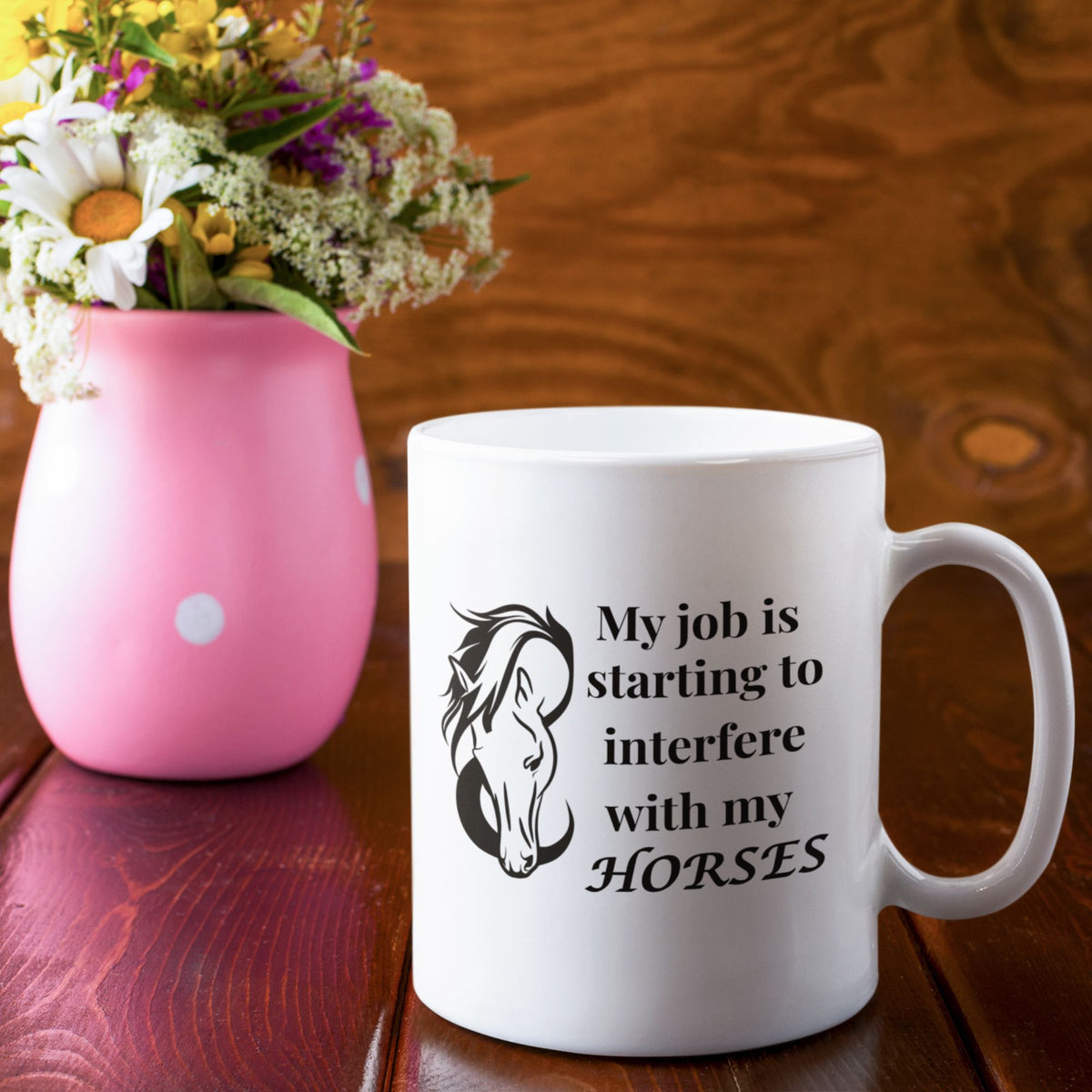 Funny Horse Girl Mug – “My Job Is Starting To Interfere With My Horses” - Equestrian Gift