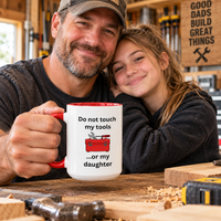 Funny Dad Mug, Dad Gift From Wife, Handyman Carpenter Mechanic Gift – Do Not Touch My Tools Or My Daughter