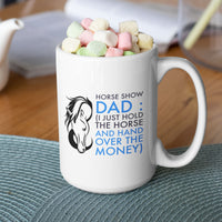 Funny Horse Dad Mug, Horse Show Dad Gift for Horse Lovers & Equestrian Dads