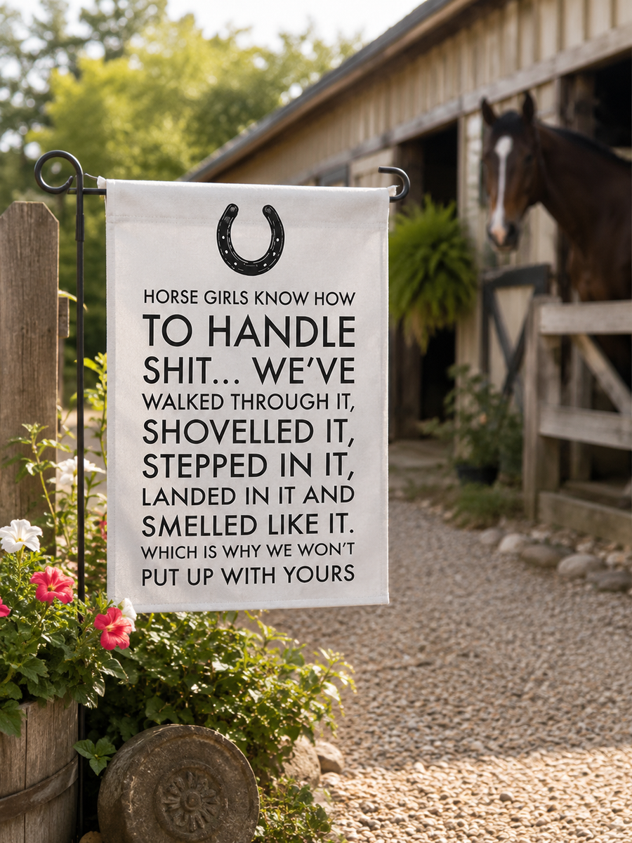 Funny Horse Girl Garden Flag – “Horse Girls Know How To Handle Shit” – Horse Lover Gift & Equestrian Yard Decor