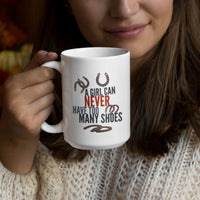 Funny Horse Lover Mug – Horse Girl Gift for Women – Equestrian & Cowgirl Coffee Mug – A Girl Can Never Have Too Many Shoes