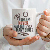 Funny Horse Lover Mug – Horse Girl Gift for Women – Equestrian & Cowgirl Coffee Mug – A Girl Can Never Have Too Many Shoes