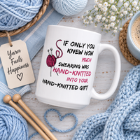 Funny Knitting Mug, Gift for Knitter, Yarn Lover Gift, Craft Gift for Her, Knitting Humor Coffee Mug, Unique Crafter Gift - If Only You Knew How Much Swearing
