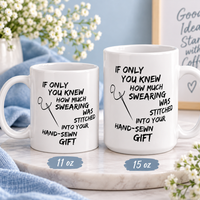 Funny Sewing Mug, Sewing Lover Gift, Seamstress Gift, Sewing Gifts for Women, Gift for Sewer, Needlework Gift - If Only You Knew How Much Swearing