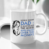 Horse Show Dad Mug, Funny Horse Dad Gift, Equestrian Dad Gift, Horse Lover Coffee Mug – "Horse Show Dad"