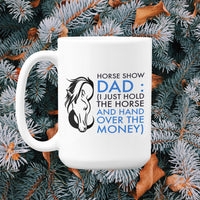 Funny Horse Dad Mug, Horse Show Dad Gift for Horse Lovers & Equestrian Dads