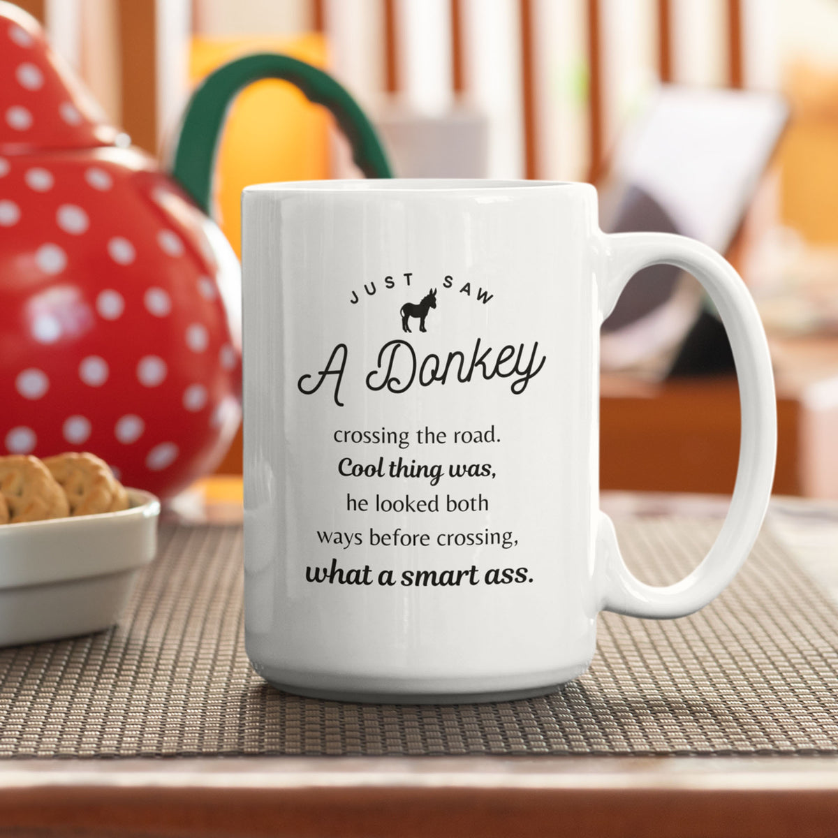 Funny Donkey Mug - Just Saw A Donkey Crossing The Road - 11oz & 15oz Mugs