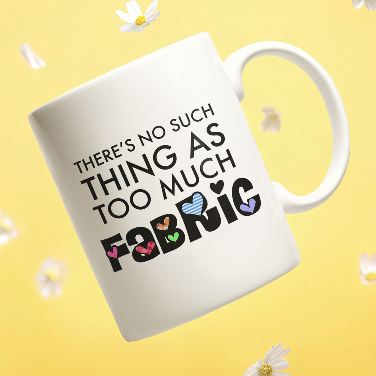 Funny Quilter Gift, Sewing Lover Mug, Quilting Gift for Women, Fabric Lover Coffee Mug - There's No Such Thing As Too Much Fabric