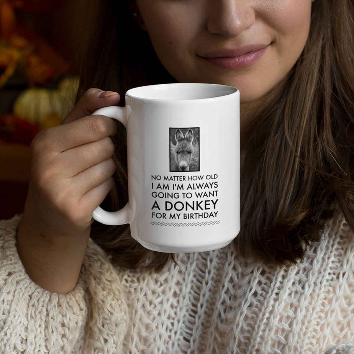 Donkey Mug - Donkey Birthday Or Christmas Gift For Donkey Lovers - "No Matter How Old I Am" - Donkey Gift For Women