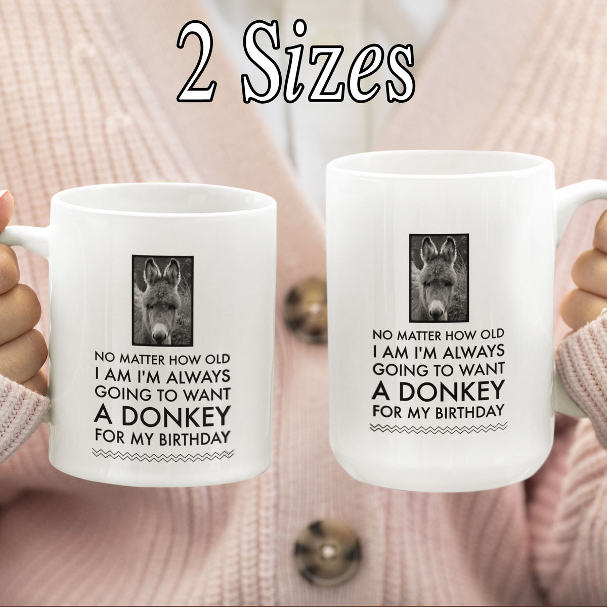 Donkey Mug - Donkey Birthday Or Christmas Gift For Donkey Lovers - "No Matter How Old I Am" - Donkey Gift For Women