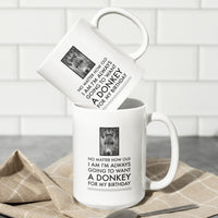 Donkey Mug - Donkey Birthday Or Christmas Gift For Donkey Lovers - "No Matter How Old I Am" - Donkey Gift For Women