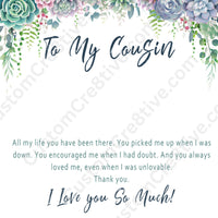 Cousin Necklace Birthday Gift– Jewelry Present for a Very Special Cousin - "All my life you have been there"