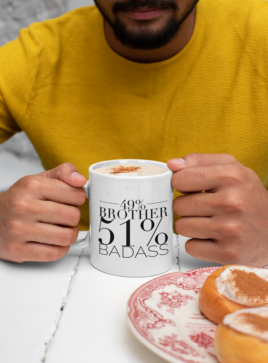 49% Brother 51% Badass - Funny Brother Mug-Brother Gifts-Best Brother Ever-Gifts for Brother-Big Bro-Brother Life-Gift for Men-Christmas Gift