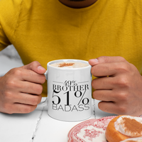 49% Brother 51% Badass - Funny Brother Mug-Brother Gifts-Best Brother Ever-Gifts for Brother-Big Bro-Brother Life-Gift for Men-Christmas Gift
